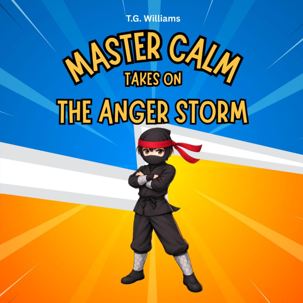 MASTER CALM takes on The Anger Storm: Super Skills for Handling Big Feelings - A Social Emotional Learning Book for Managing Anger and Frustration