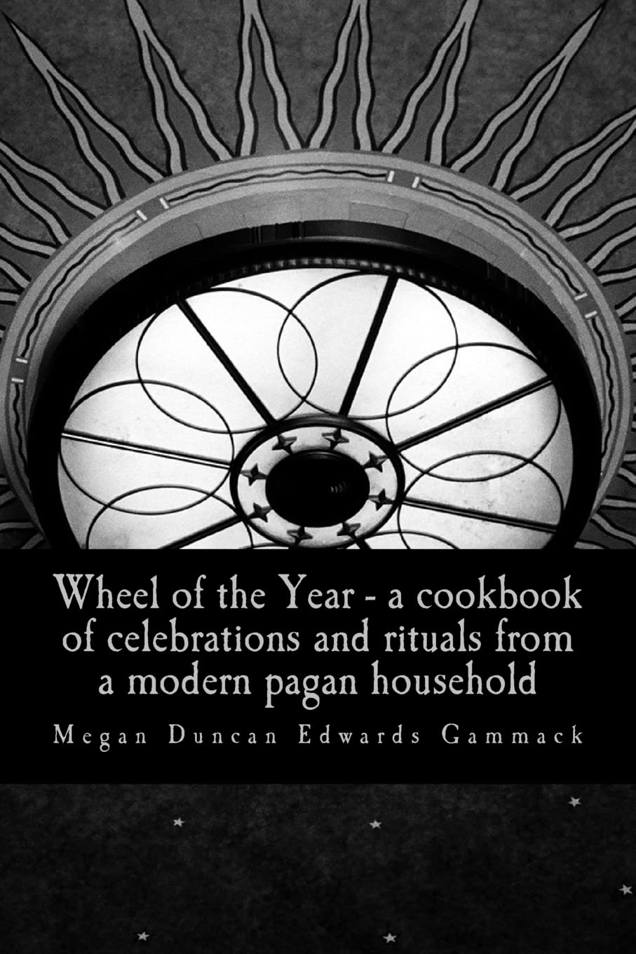 Wheel of the Year: A cookbook of celebrations and rituals from a modern pagan household
