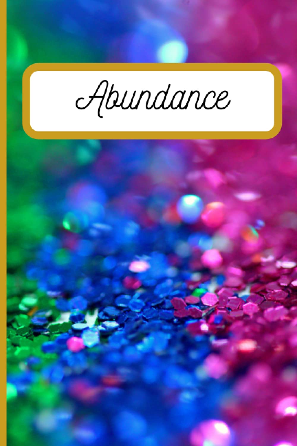 Abundance: Abundance Meaning Blank Lined Journal