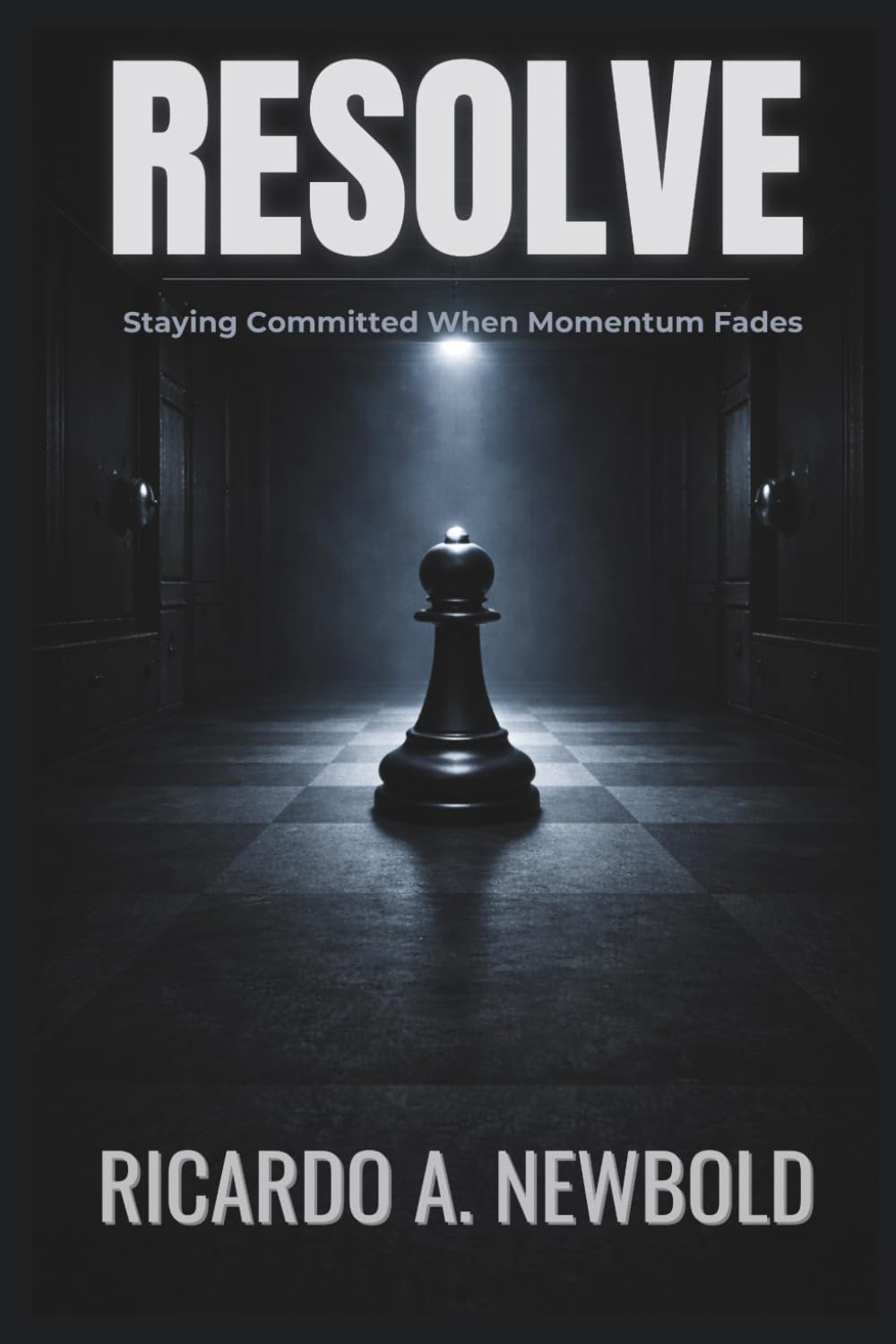 RESOLVE: Staying Committed When Momentum Fades (The Decision Trilogy)