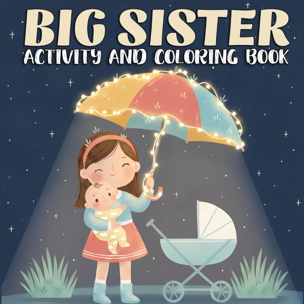 Big Sister Activity and Coloring Book: Big Sister Gift to Prepare for a New Baby Sibling for Toddlers and Kids