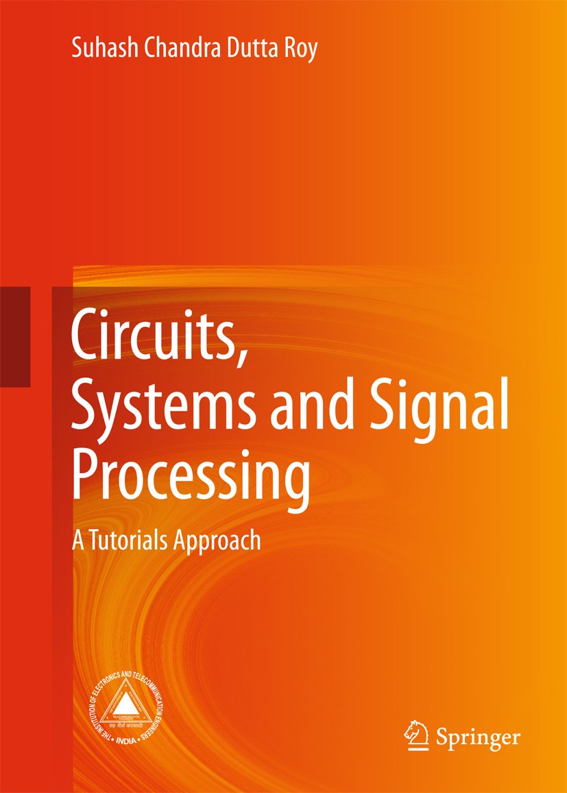 Circuits, Systems and Signal Processing: A Tutorials Approach
