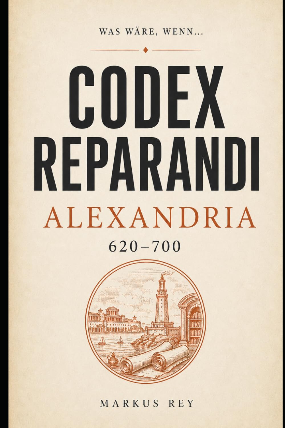 Codex Reparandi – Alexandria 620–700: Was wäre , wenn..