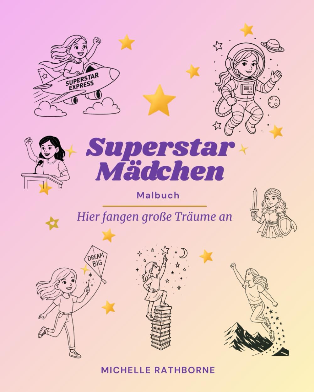 Superstar Mädchen Malbuch: Für kleine Superstars – Kreativität fördern, Selbstbewusstsein schenken (Superstar Kinder Malbuch: Selbstbewusstsein stärkende Malbücher)