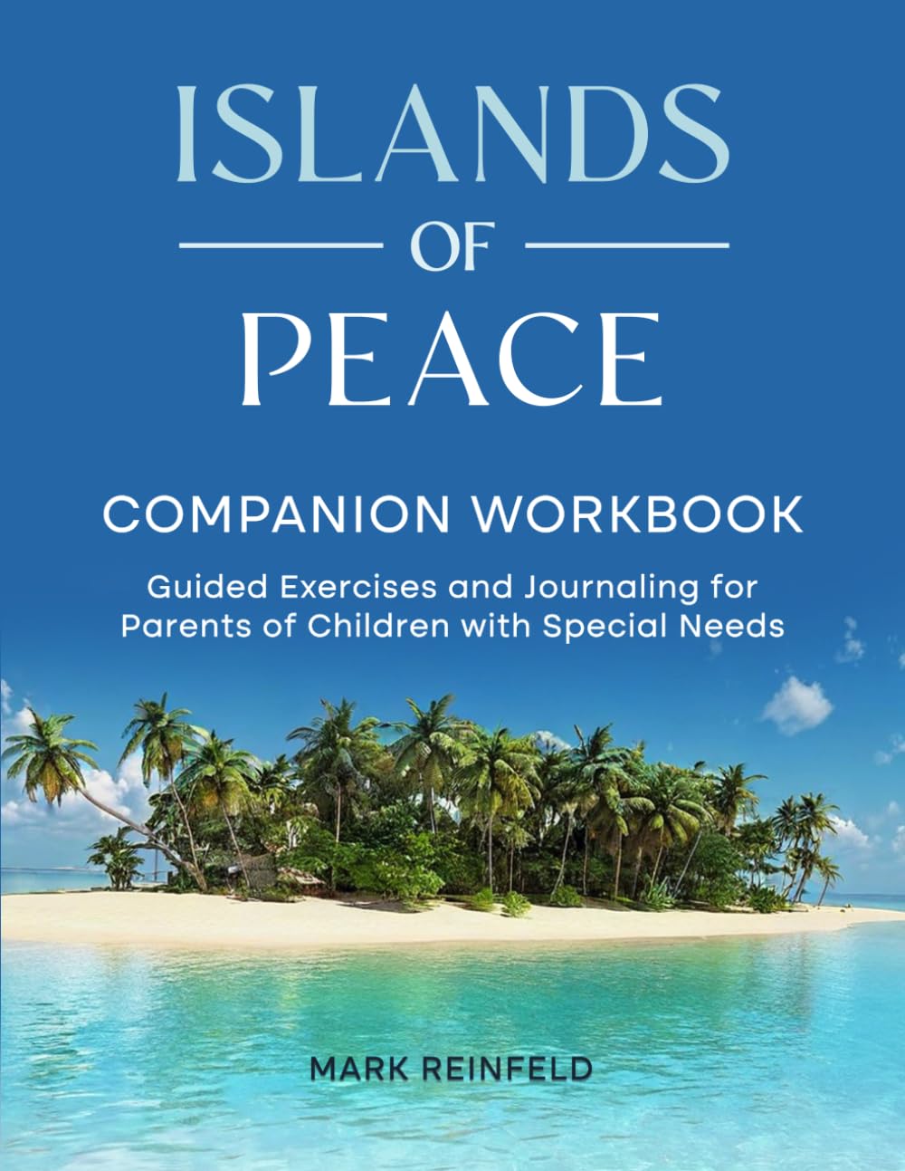 Islands of Peace Companion Workbook: Guided Exercises and Journaling for Parents of Children with Special Needs