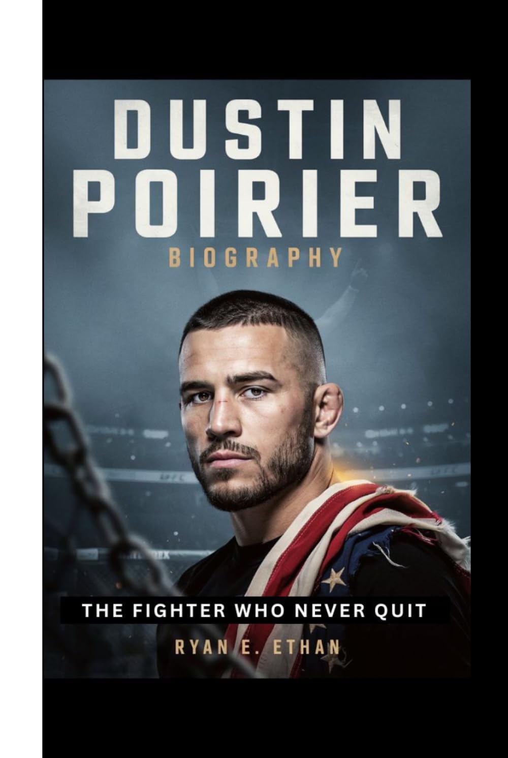DUSTIN POIRIER BIOGRAPHY: THE FIGHTER WHO NEVER QUIT