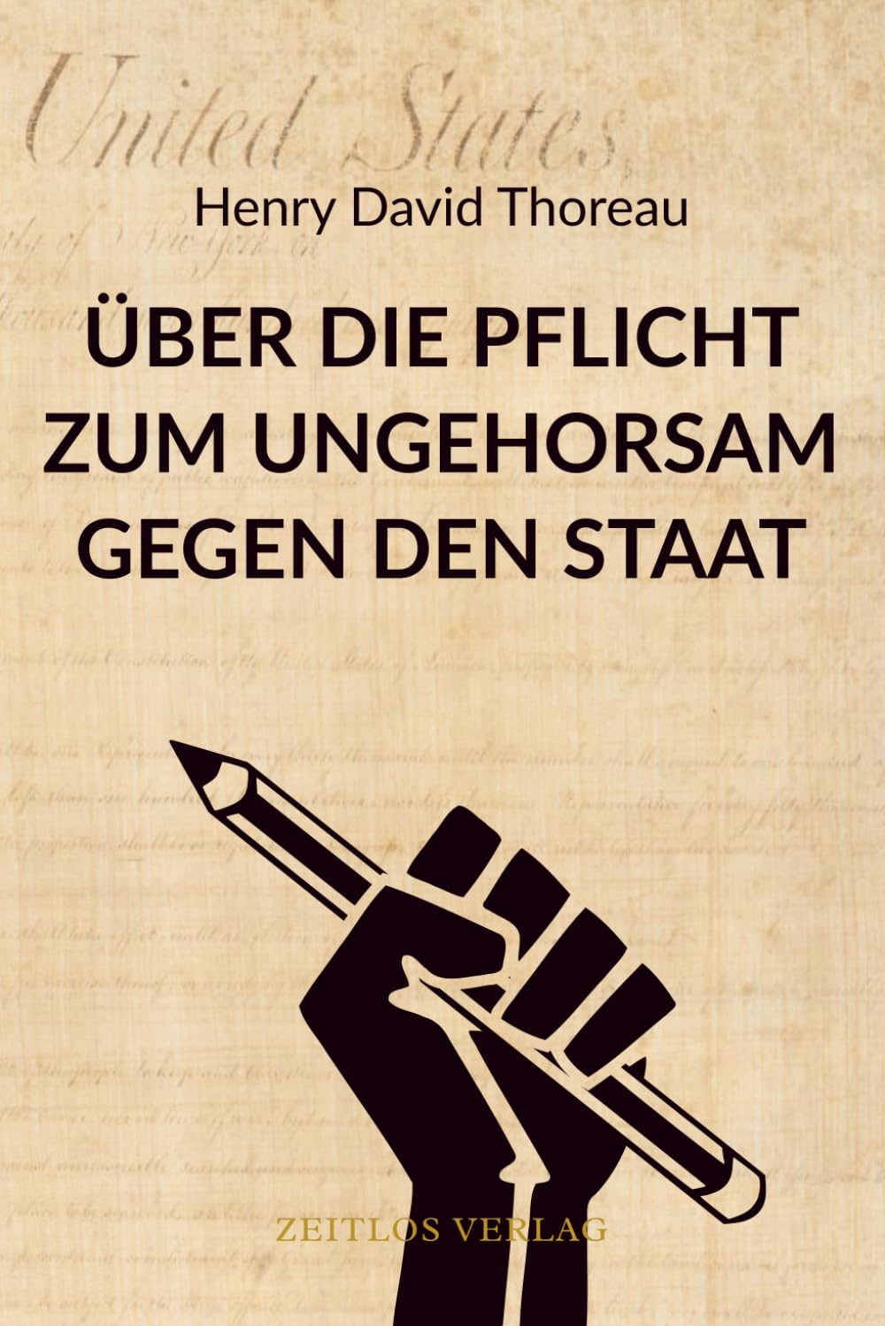 Über die Pflicht zum Ungehorsam gegen den Staat: Ein Aufruf zur moralischen Integrität. Eine moderne Übersetzung.