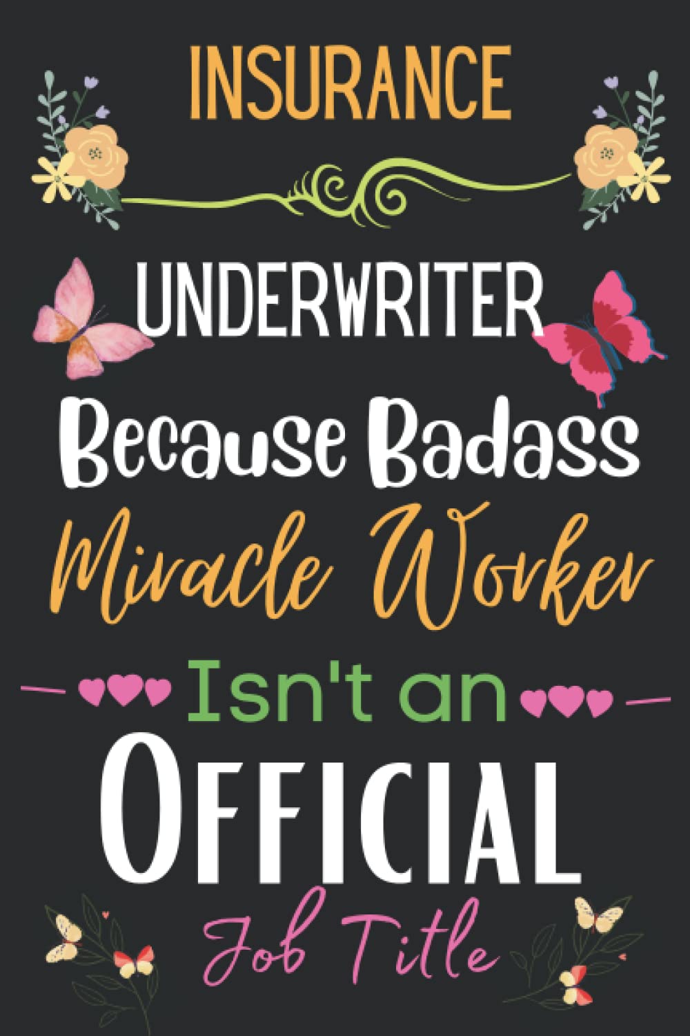 Insurance Underwriter Gift: Because Badass Miracle: Insurance Underwriter Appreciation Gifts Inspirational Notebook Planner - 6x9 Daily Organizer ... End, Birthdays Gifts For Insurance Under)
