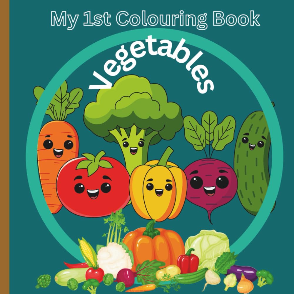 My 1st Colouring book: Volume 6 - Vegetables: Veggie Adventures