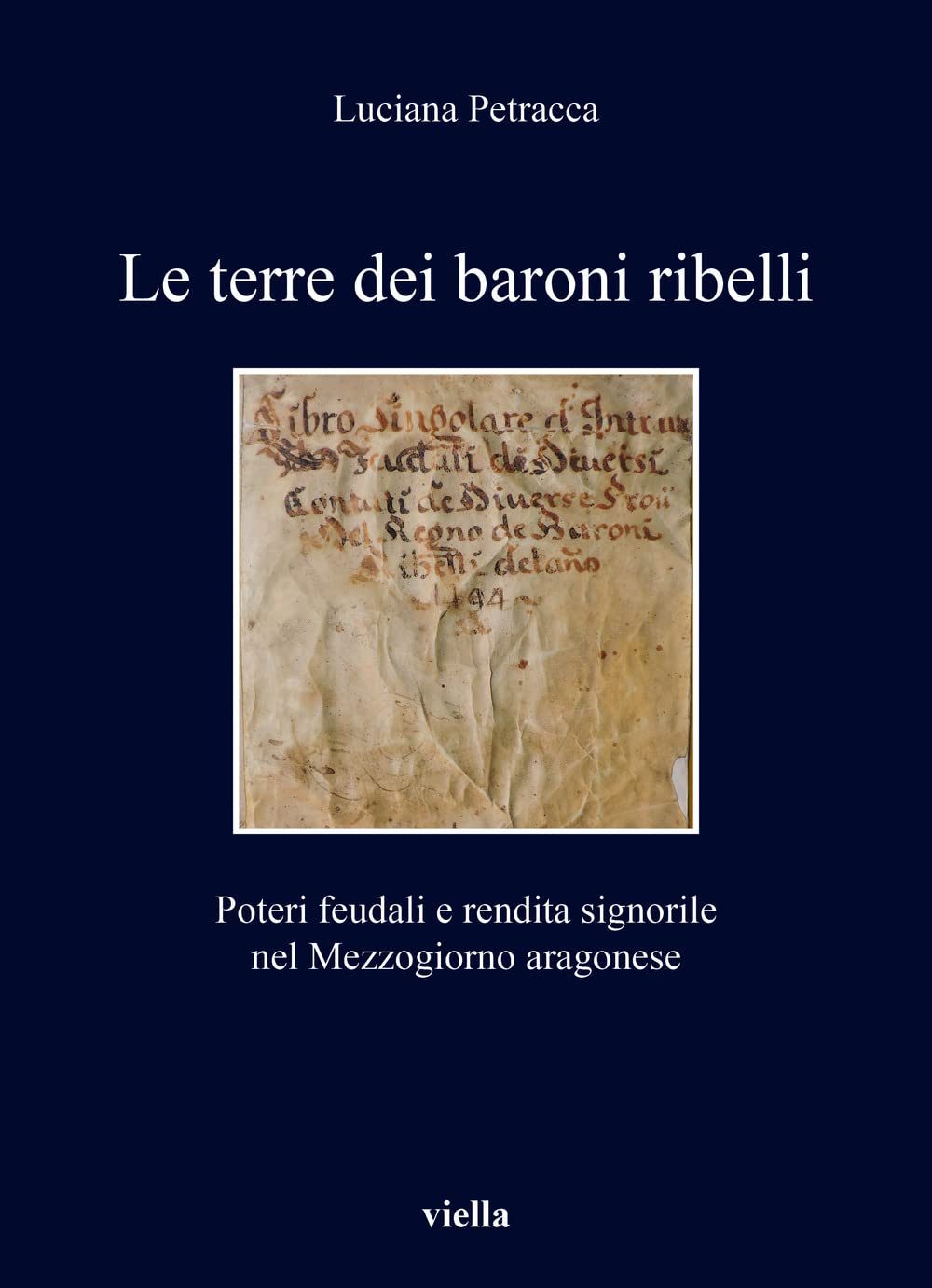Le Terre Dei Baroni Ribelli. Poteri Feudali E Rendita Signorile Nel Mezzogiorno Aragonese - 4