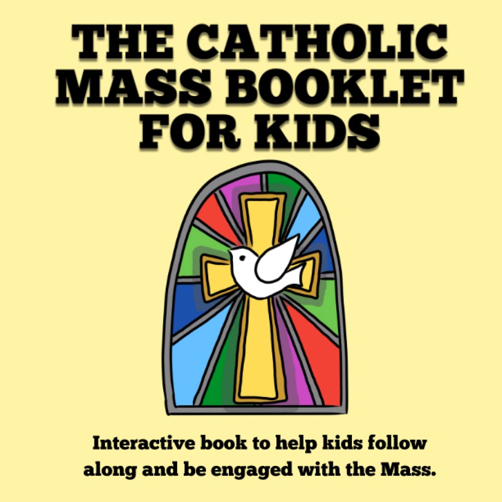 The Catholic Mass Booklet for Kids: Interactive, illustrated book for kids ages 3+ helping kids learn the order of the mass
