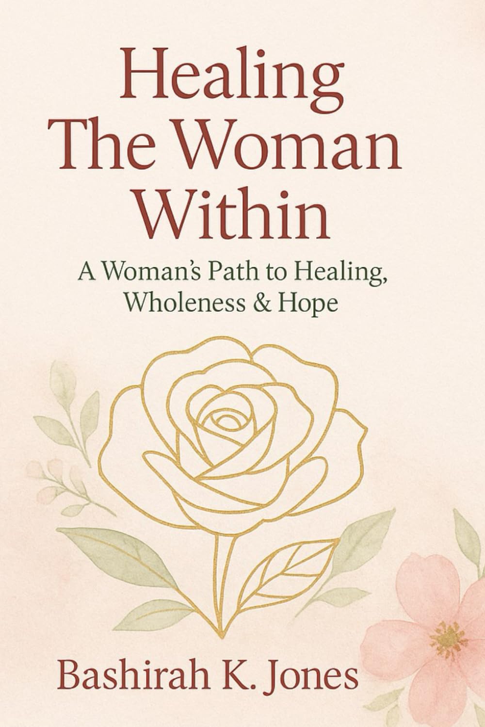 Healing the Woman Within: A Woman’s Path to Healing, Wholeness & Hope