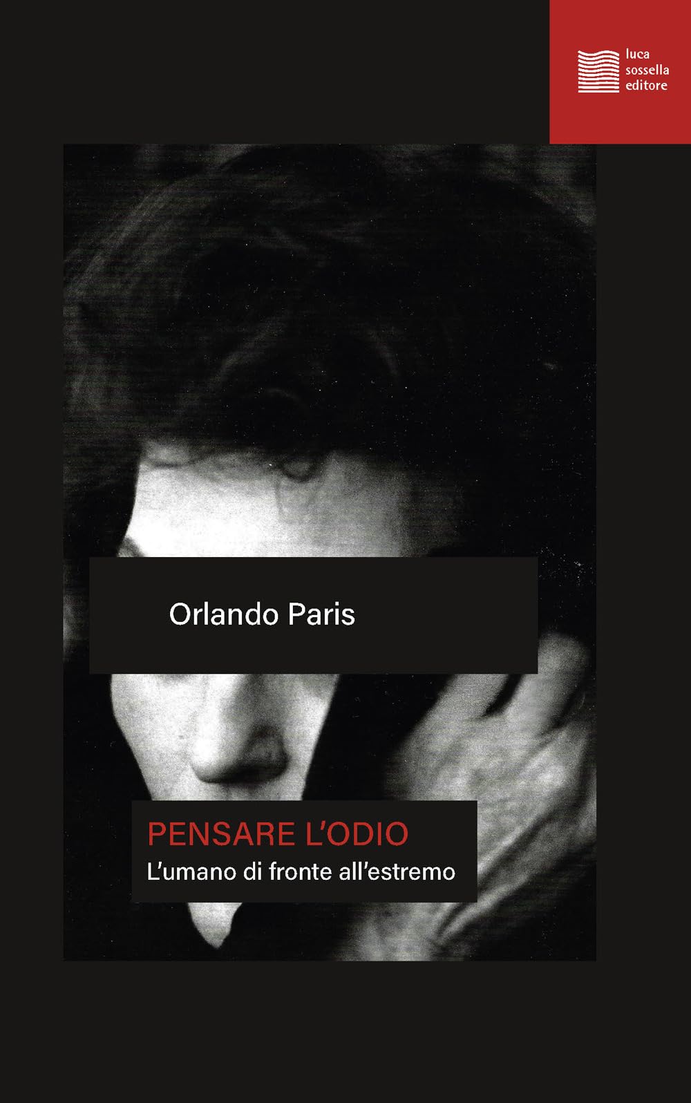 Pensare l'odio. L'umano di fronte all'estremo : Paris, Orlando: Amazon.it:  Libri
