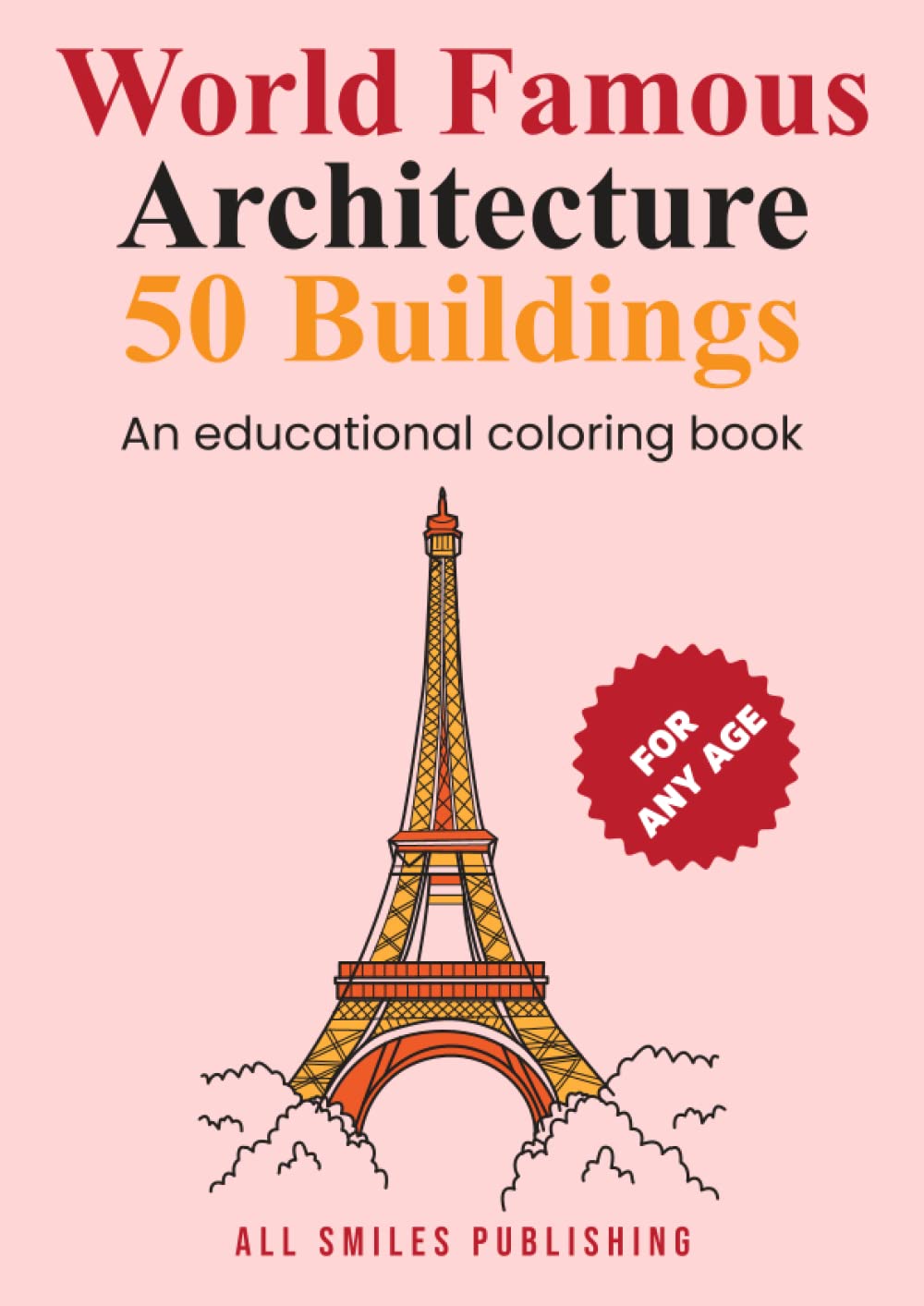 World Famous Architecture 50 Buildings: An educational colouring book for all ages