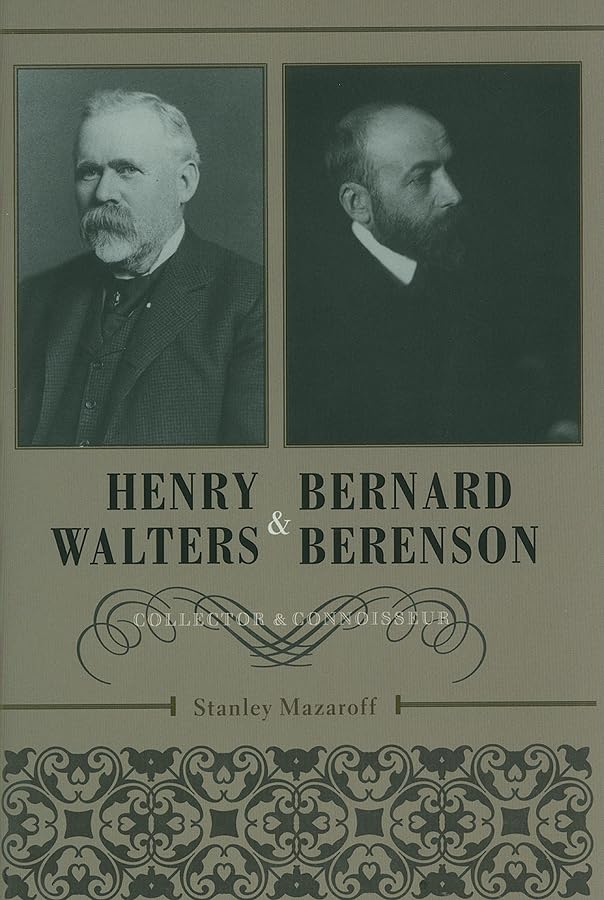 Henry Walters and Bernard Berenson collector connoisseur histoire art livre