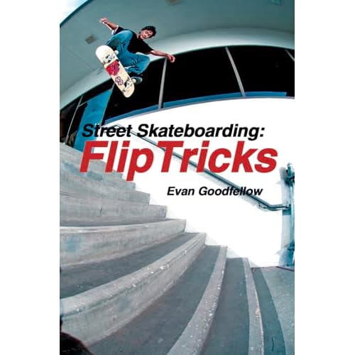 Street Skateboarding: Flip Tricks: Flip Tricks