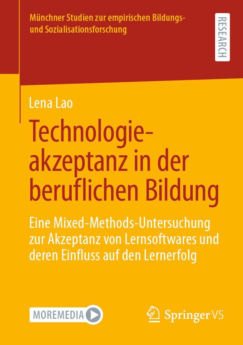 Technologieakzeptanz in der beruflichen Bildung: Eine Mixed-Methods-Untersuchung zur Akzeptanz von Lernsoftwares und deren Einfluss auf den Lernerfolg ... Bildungs- und Sozialisationsforschung)