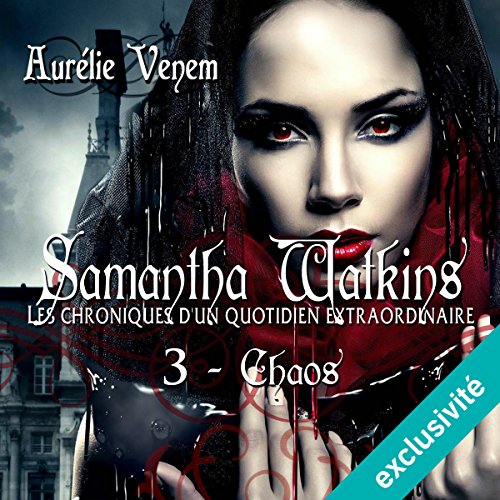 Chaos (Samantha Watkins ou Les chroniques d'un quotidien extraordinaire 3) Livre Audio par Aurélie Venem