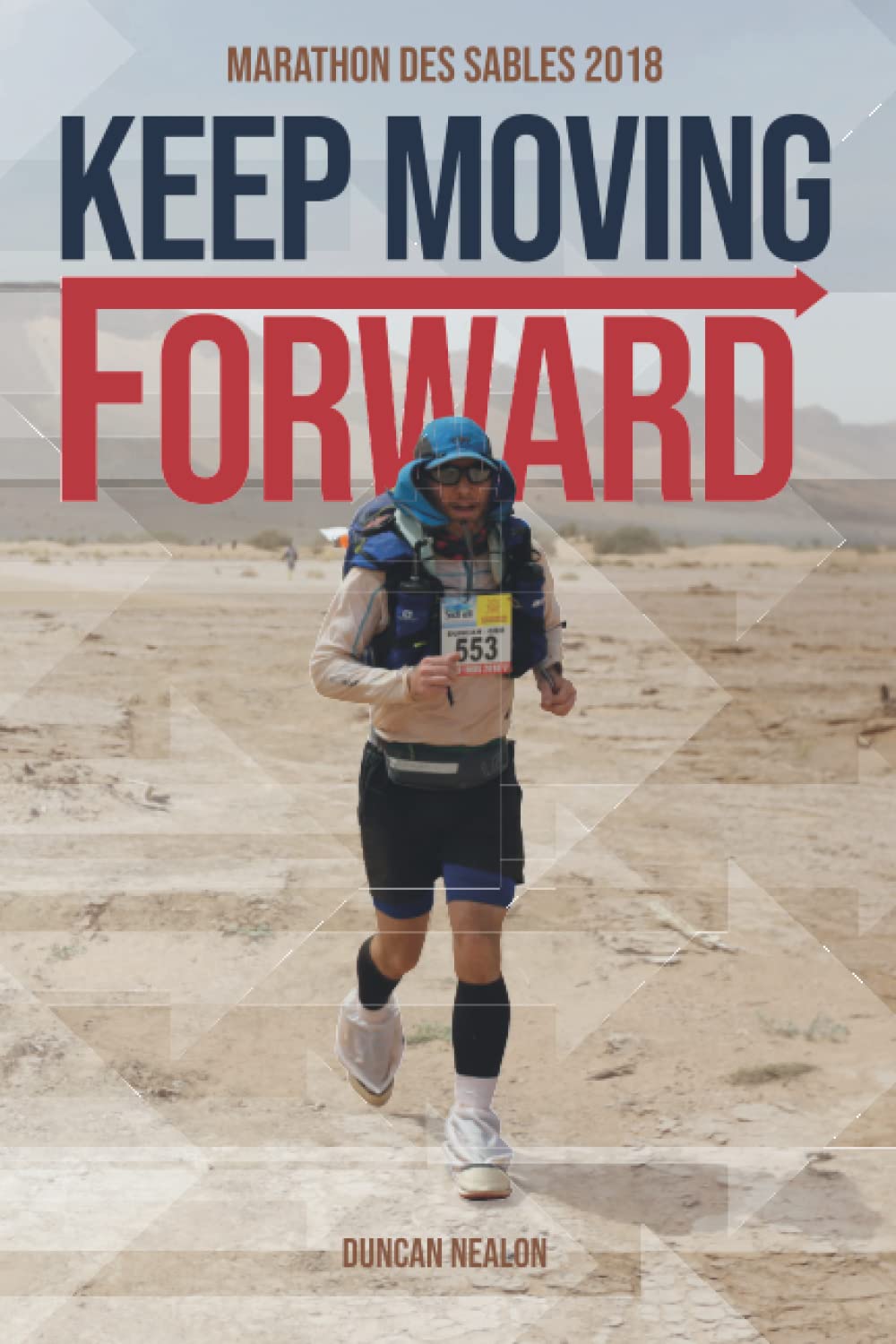 Keep Moving Forward: Marathon Des Sables 2018