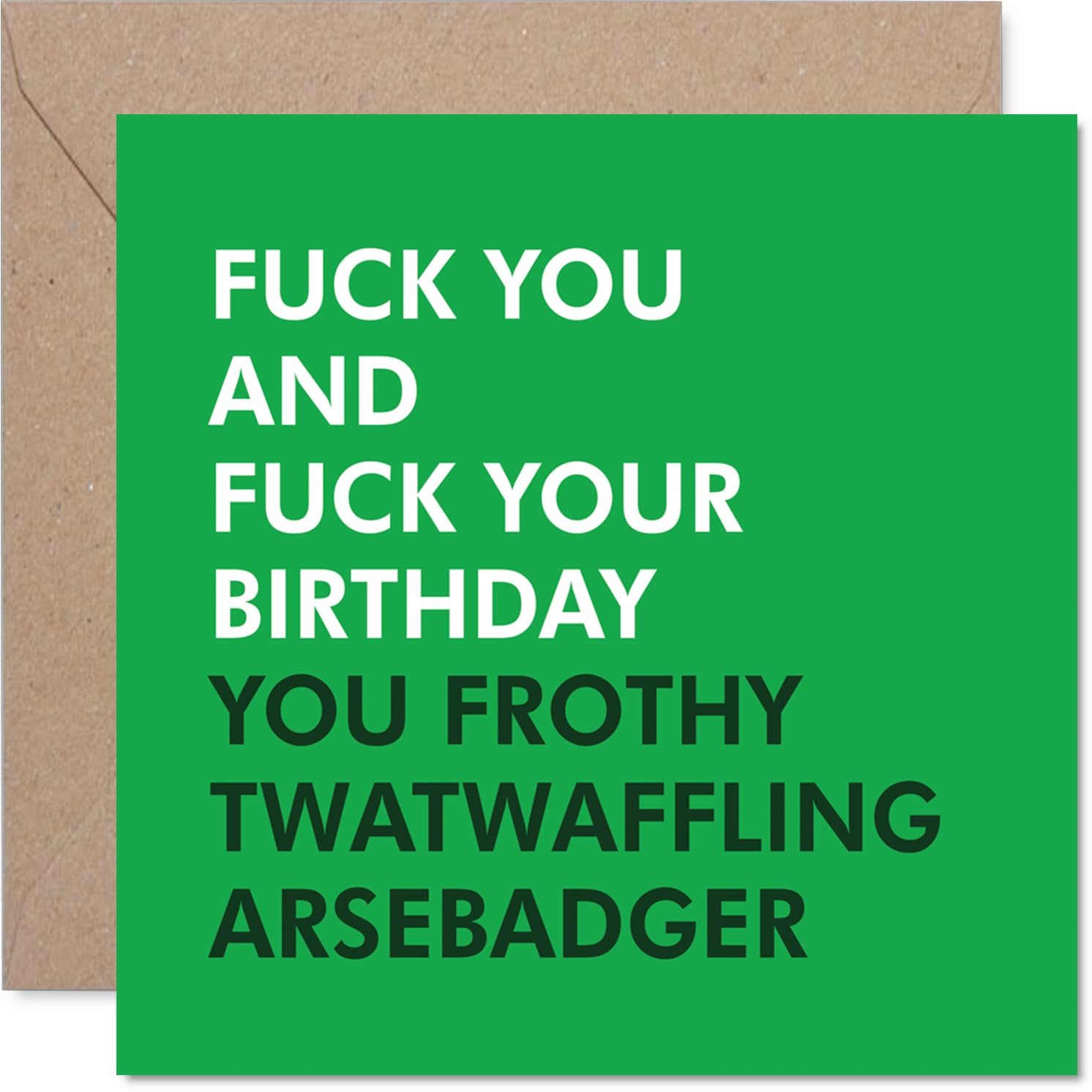 Rude Birthday Card - Outrageously Blunt Birthday Banter - Bold Green Design with Playful Insult Overload - Definitely Not for the Easily Offended - 145mm Square, Envelope Included