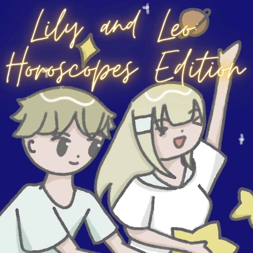 Leo and Lily: Horoscopes Edition