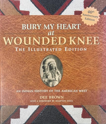 Bury My Heart at Wounded Knee (The Illustrated ... 1402770979 Book Cover