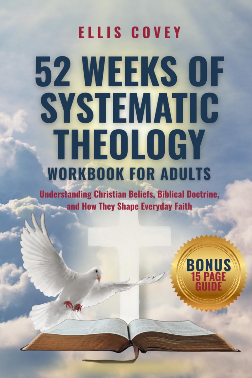 52 Weeks of Systematic Theology Workbook for Adults: Understanding Christian Beliefs, Biblical Doctrine, and How They Shape Everyday Faith