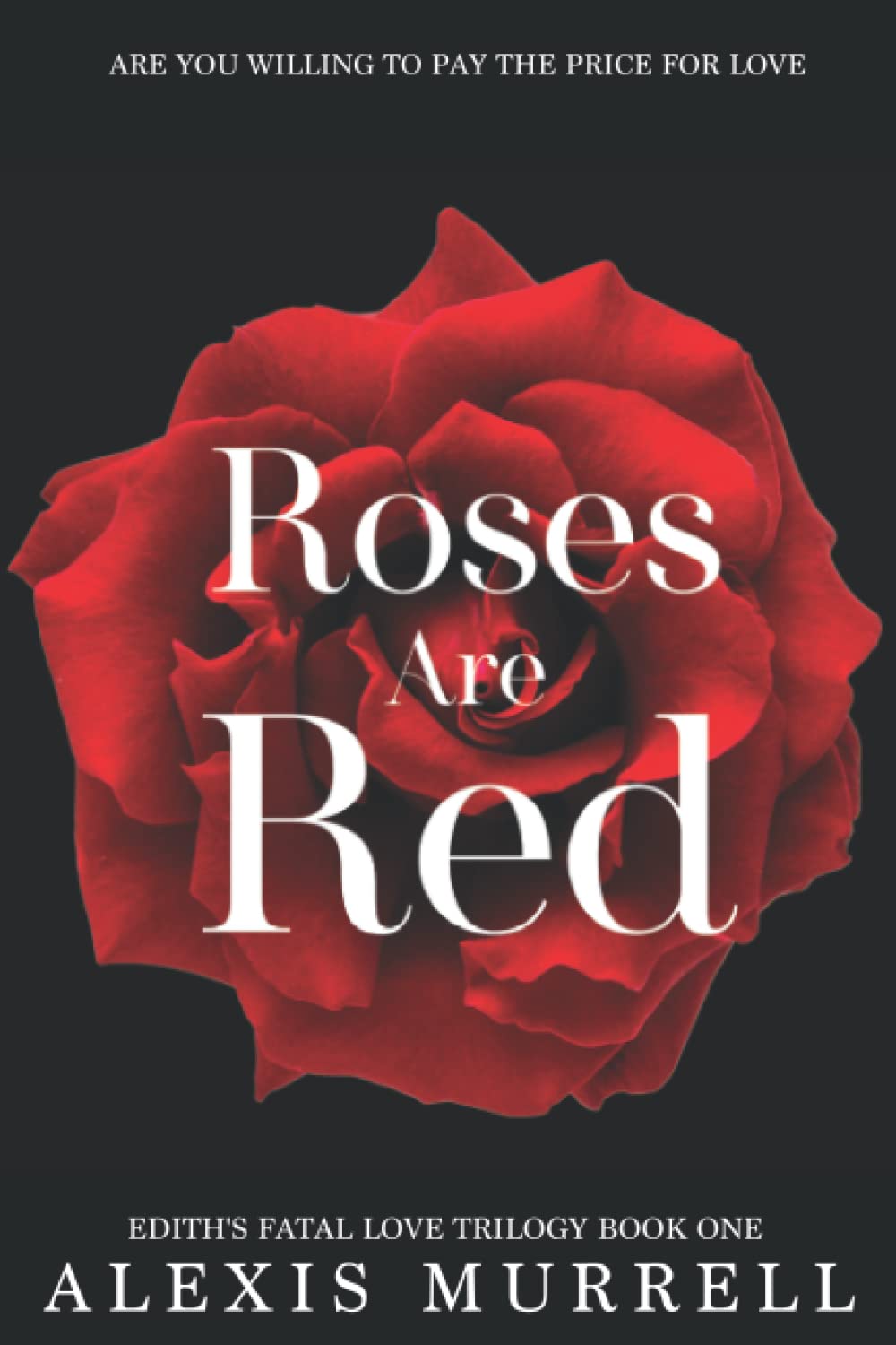 Roses Are Red (Edith's Fatal Love Trilogy)