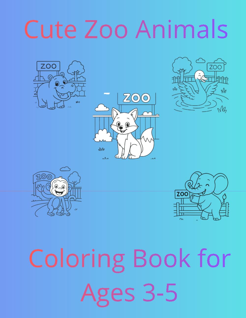 Cute Zoo Animals Coloring Book for Ages 3-5: Fun and Easy Animal Coloring Pages for Toddlers and Preschool Kids