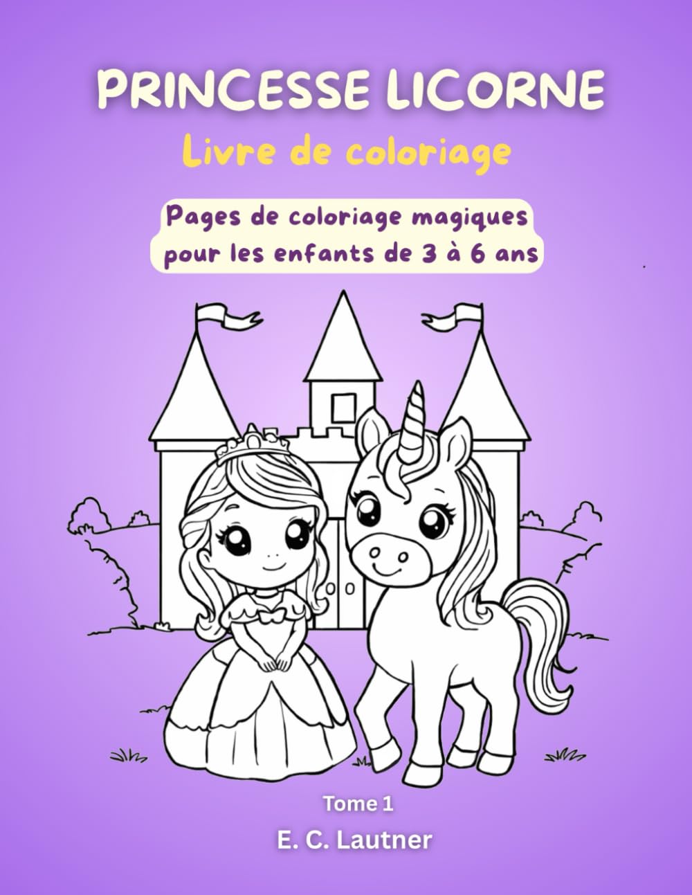 Princesse Licorne: Livre de coloriage : Pages de coloriage magiques pour les enfants de 3 à 6 ans