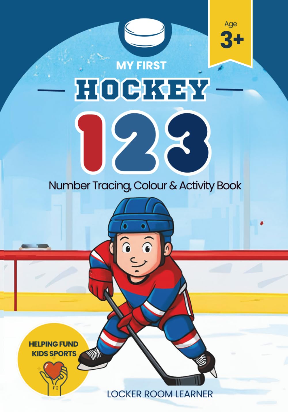 My First Hockey 123 | Number Tracing, Colour & Activity Book | Sports Adventure for Kids Ages 3–7: Activities for early learners, sport fans, and ... (Locker Room Learner: My First Hockey Series)