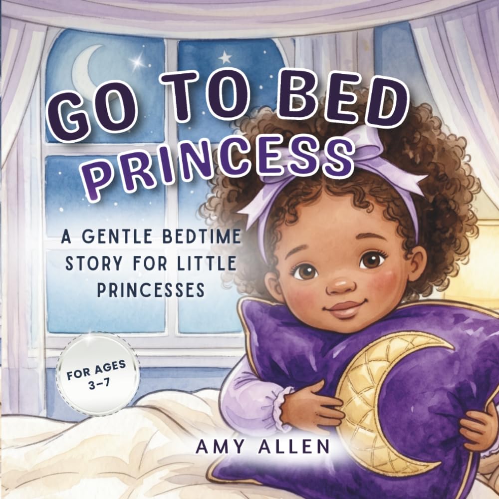 Go to Bed, Princess: A Gentle Bedtime Story for Little Princesses