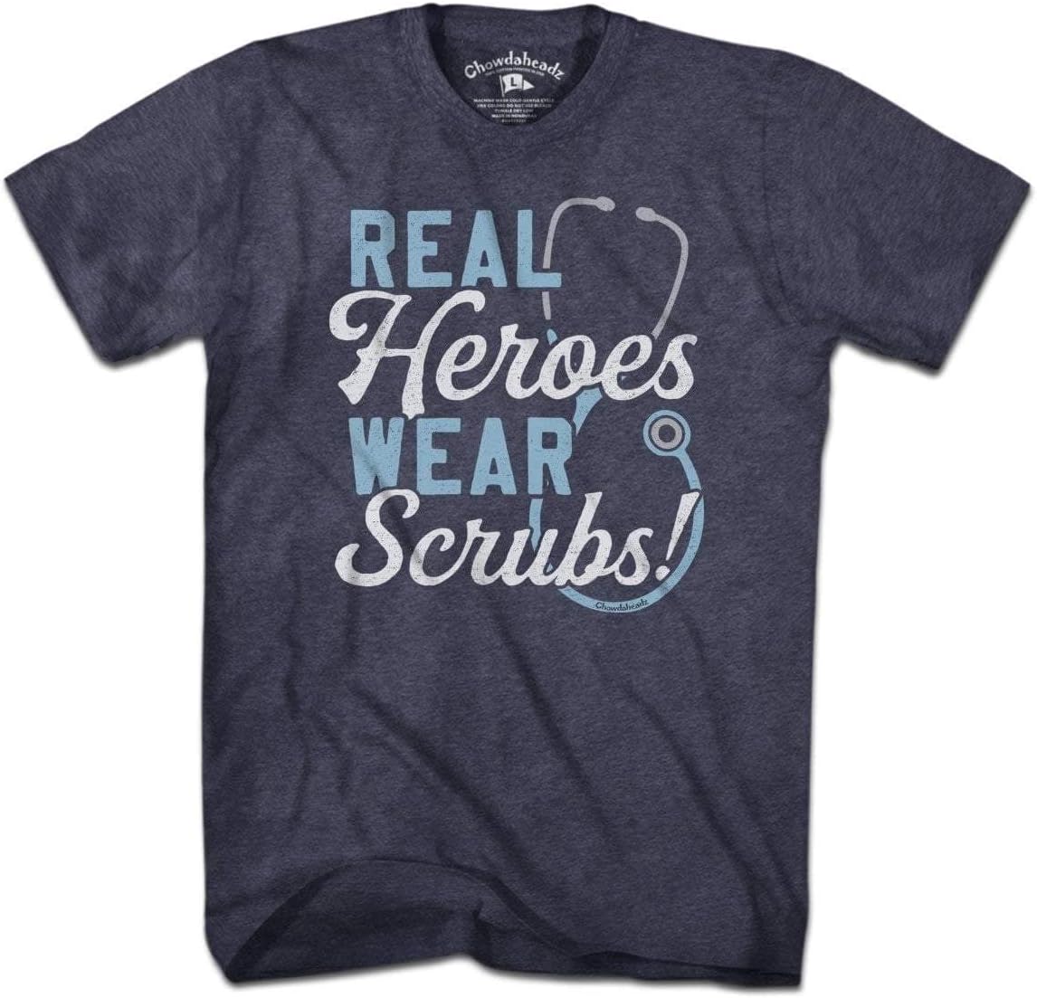 Chowdaheadz Real Heroes Wear Scrubs T-Shirt - Unisex Vintage Tee Soft Cotton Blend