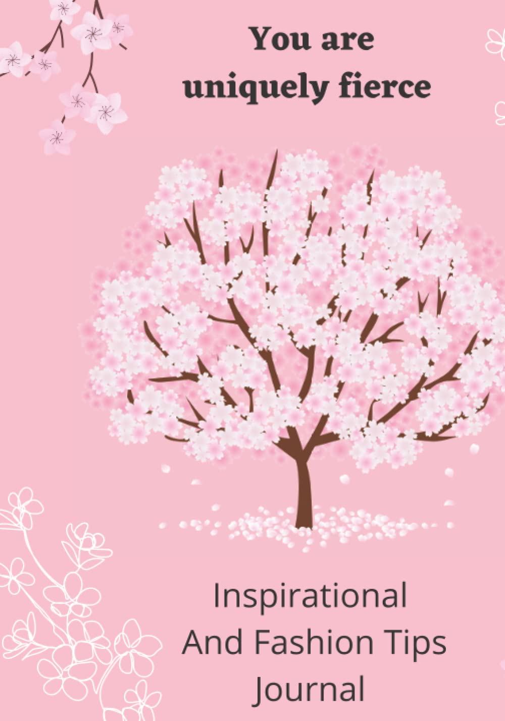 You Are Uniquely Fierce Inspirational and Fashion Tips Journal