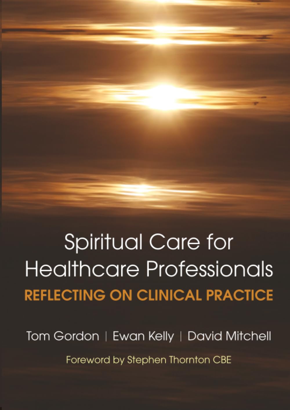 Reflecting on Clinical Practice Spiritual Care for Healthcare Professionals: Reflecting On Clinical Practice