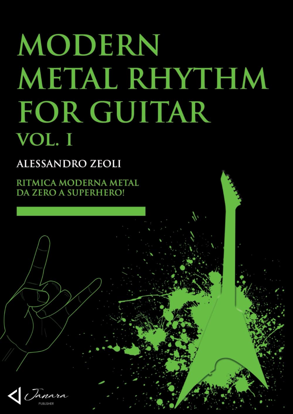 Modern Metal Rhythm For Guitar Vol. I: Ritmica Moderna Metal Da Zero A Superhero!