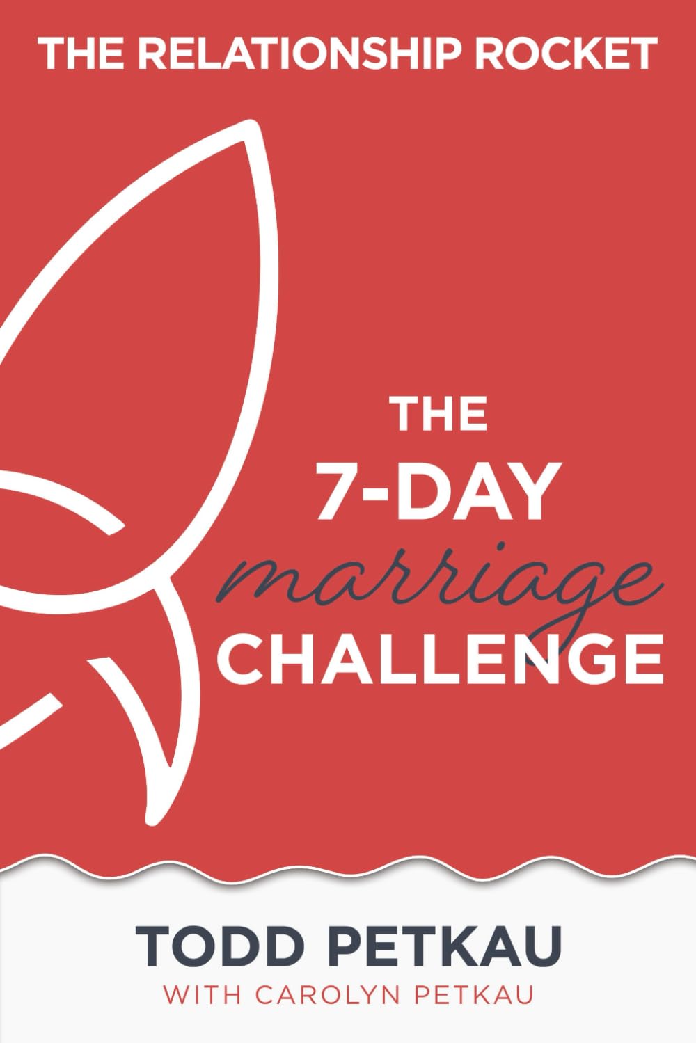 The 7-Day Marriage Challenge (The Relationship Rocket Marriage Series)
