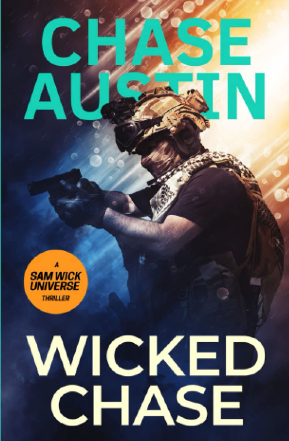Wicked Chase: Sam Wick is on the Run - An Explosive Edge of the seat thriller (Sam Wick Universe)