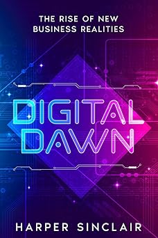Digital Dawn: The Rise of New Business Realities-Wow! eBook