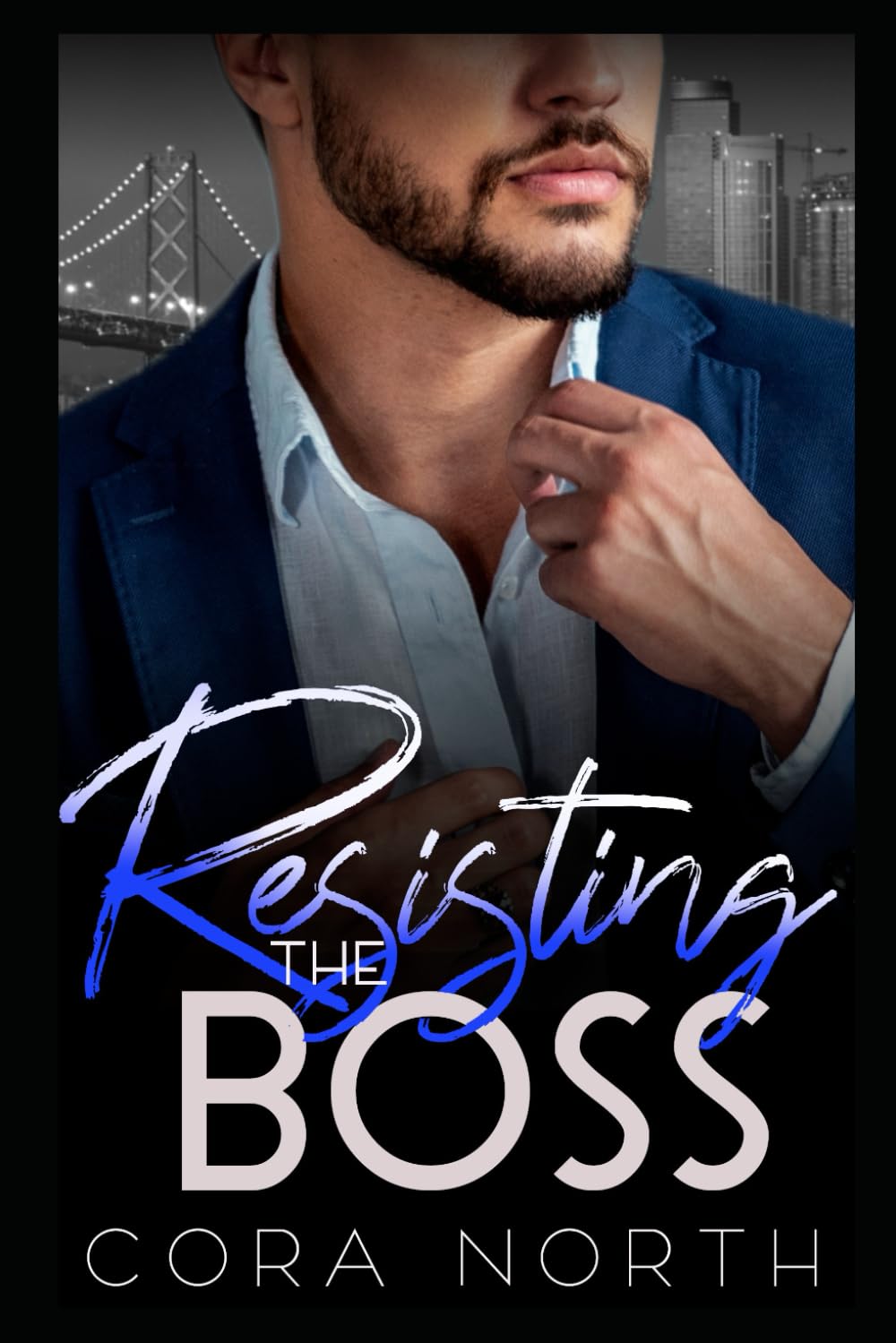 Resisting the Boss: An Ex's Brother/Billionaire Romance (Golden Gate Billionaires)
