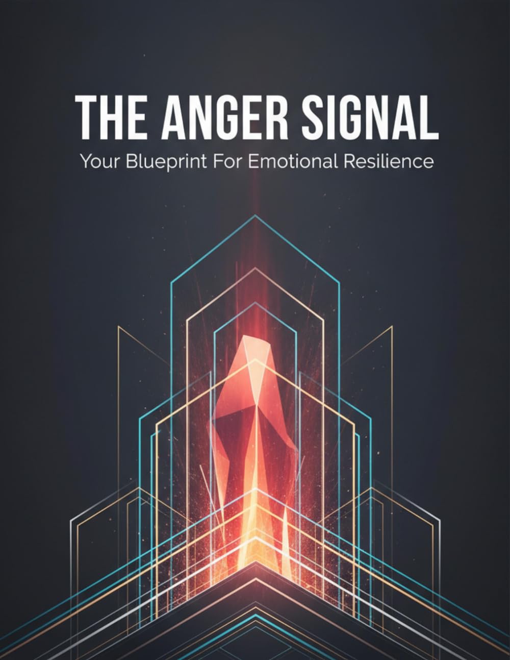The Anger Signal: Your Blueprint For Emotional Resilience