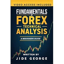 Fundamentals Of Forex Technical Analysis A Beginners Guide Mastering Forex The Ultimate Traders Library