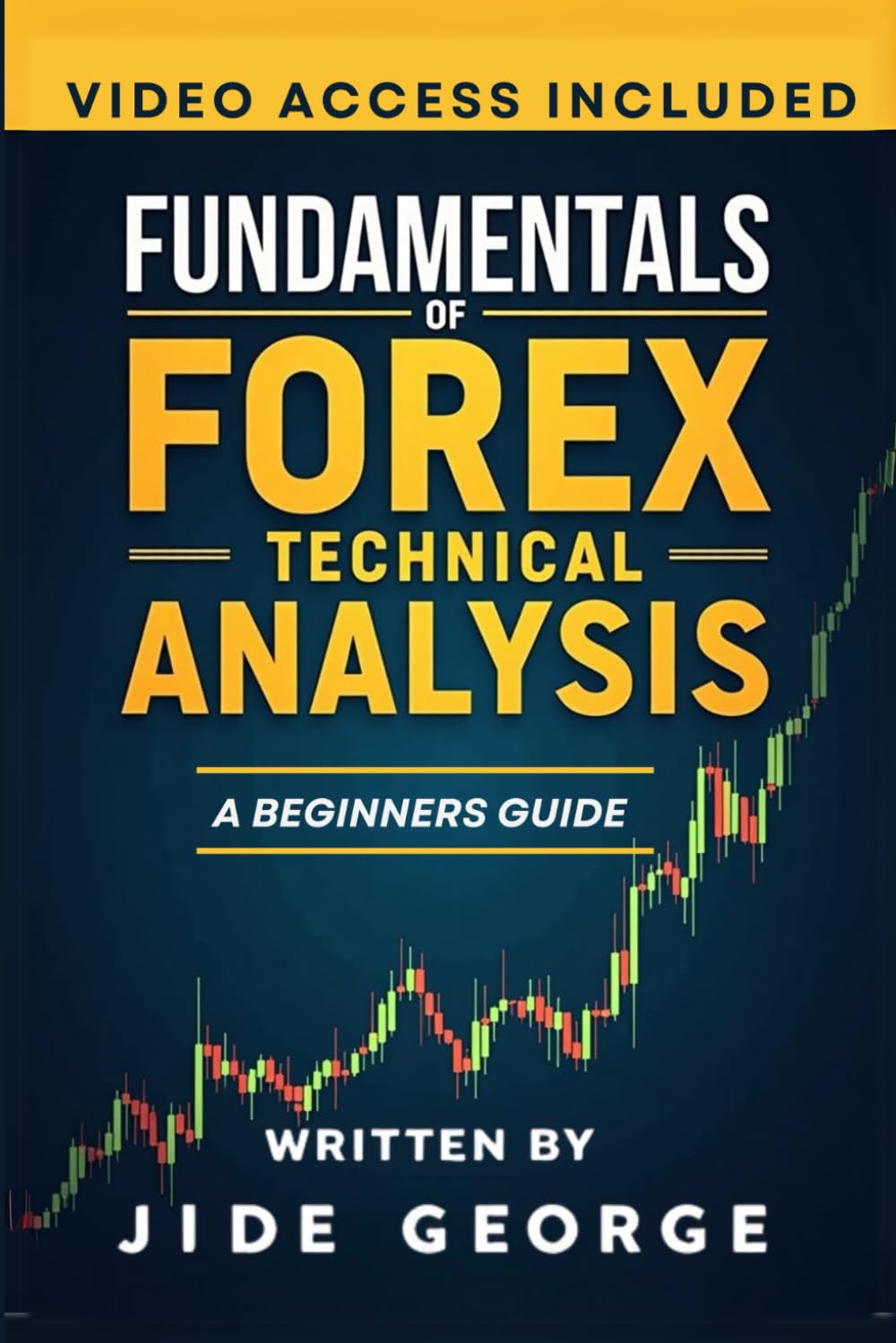 Fundamentals Of Forex Technical Analysis: A Beginners Guide (Mastering Forex: The Ultimate Trader's Library)