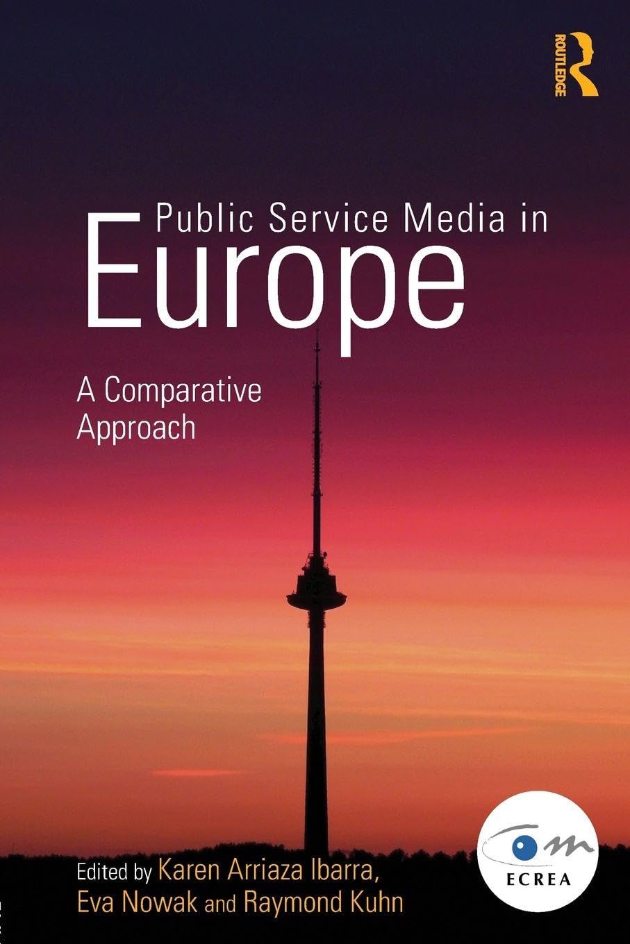 Public Service Media in Europe: A Comparative Approach (Routledge Studies in European Communication Research and Education)