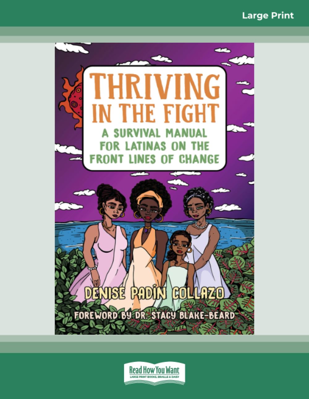 Thriving in the Fight: A Survival Manual for Latinas on the Front Lines of Change