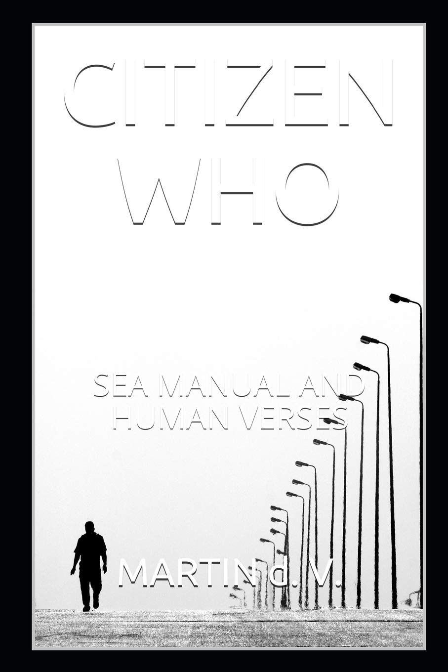 Martin D VCitizen Who: Sea Manual and Human Verses