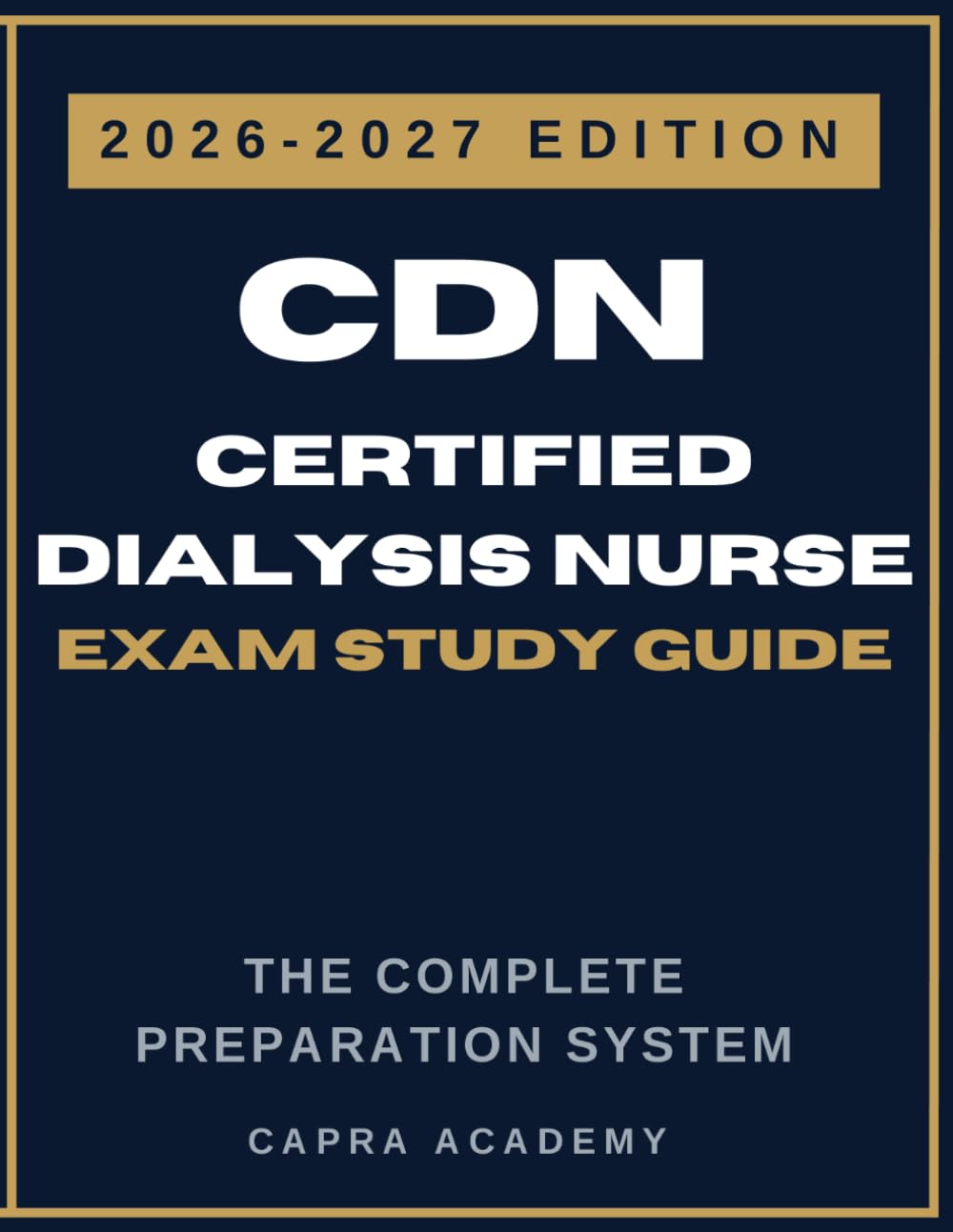 Certified Dialysis Nurse Study Guide 2026-2027: Complete CDN Exam Prep with Practice Tests, Clinical Scenarios, and Detailed Rationales