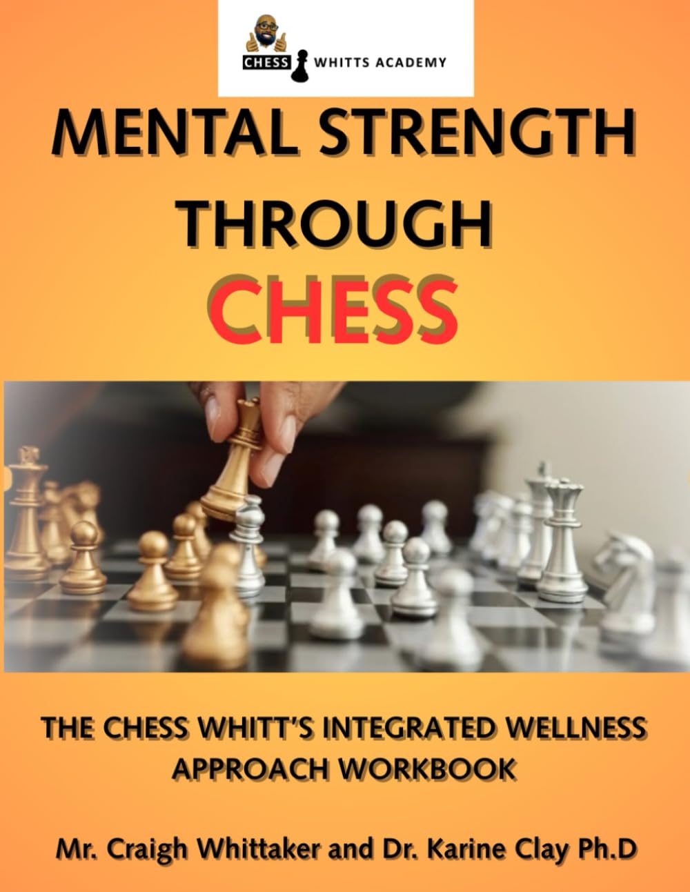 Mental Strength Through Chess:: The Chess Whitt's Integrated Wellness Approach Workbook      Paperback – April 25, 2025