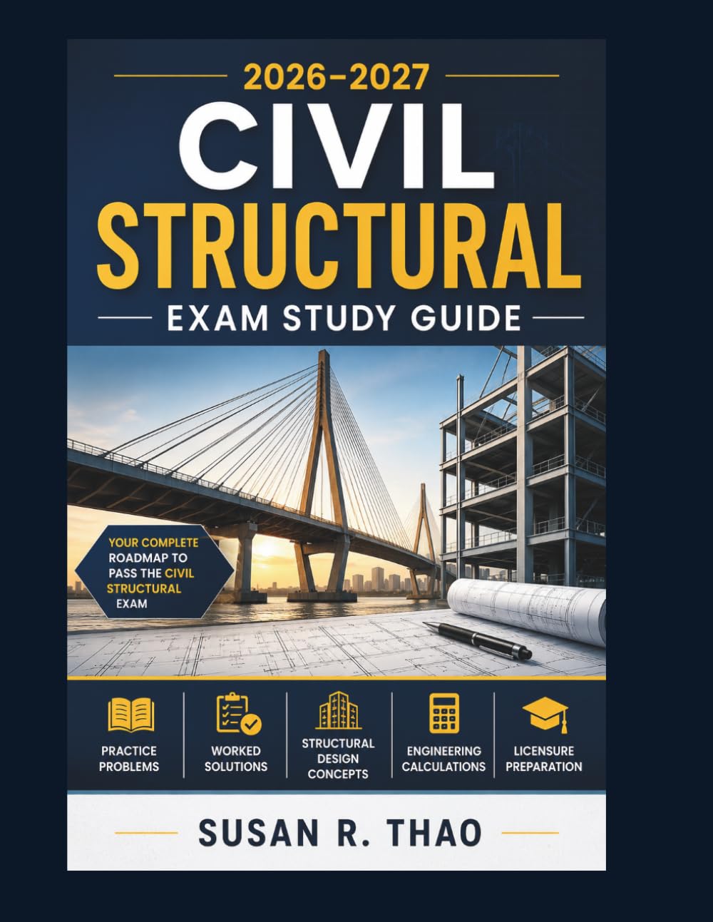 Civil Structural Exam Study Guide 2026–2027: Practice Problems, Worked Solutions, Structural Design Concepts, Engineering Calculations, and Licensure Preparation
