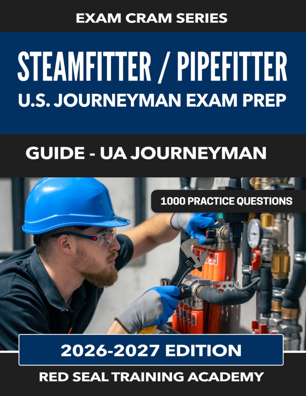 Steamfitter / Pipefitter: U.S. Journeyman Exam Prep | 1000 Practice Questions, 8 Full Tests, UA Journeyman Guide (US Exam Cram Series)